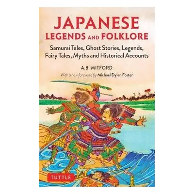 Japanese Legends and Folklore - Mitford, A. B.