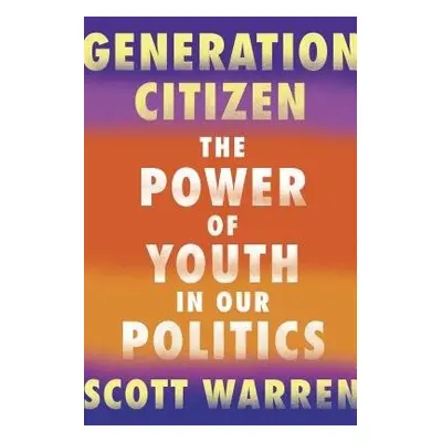 Generation Citizen - Warren, Scott