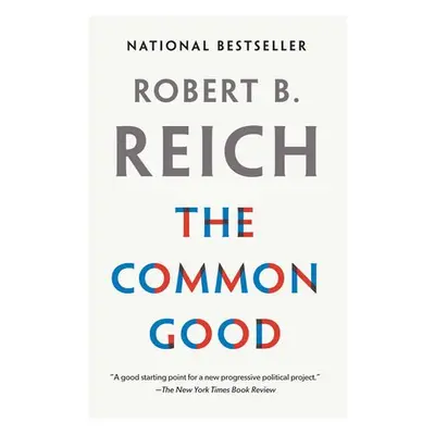 Common Good - Reich, Robert B.