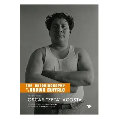 Autobiography of a Brown Buffalo - Acosta, Oscar 'Zeta' a Stavans, Ilan