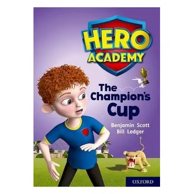 Hero Academy: Oxford Level 9, Gold Book Band: The Champion's Cup - Scott, Benjamin