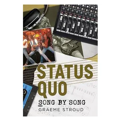 Status Quo Song by Song - Stroud, Graeme