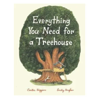 Everything You Need for a Treehouse - Higgins, Carter