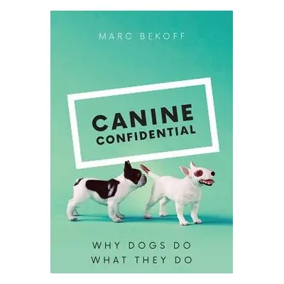 Canine Confidential - Bekoff, Marc