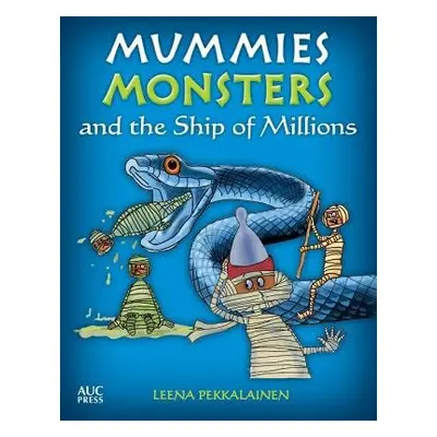 Mummies, Monsters, and the Ship of Millions - Pekkalainen, Leena