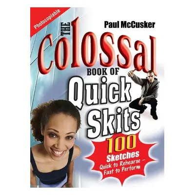 Colossal Book of Quick Skits - McCusker, Paul