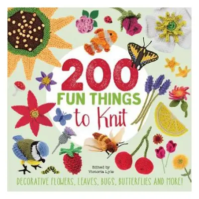 200 Fun Things to Knit - Stanfield, Lesley a Polka, Jessica a Nicholas, Kristin