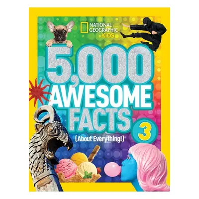 5,000 Awesome Facts (About Everything!) 3 - National Geographic Kids