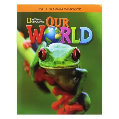 Our World 1: Grammar Workbook (British English) - National Geographic Learning a Koustaff, Lesle