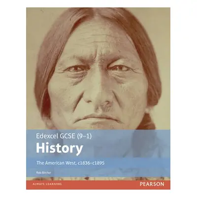 Edexcel GCSE (9-1) History The American West, c1835–c1895 Student Book - Bircher, Rob