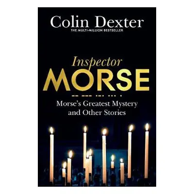 Morse's Greatest Mystery and Other Stories - Dexter, Colin