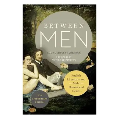 Between Men - Sedgwick, Eve Kosofsky