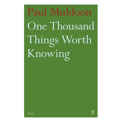 One Thousand Things Worth Knowing - Muldoon, Paul