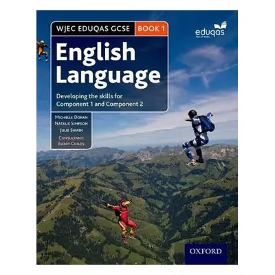 WJEC Eduqas GCSE English Language: Student Book 1 - Doran, Michelle a Simpson, Natalie a Swain, 