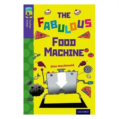 Oxford Reading Tree TreeTops Fiction: Level 11 More Pack B: The Fabulous Food Machine - MacDonal