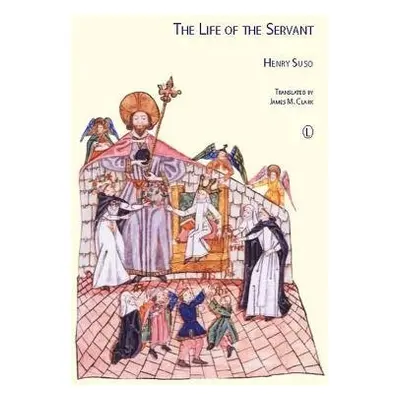 Life of the Servant - Suso, Henry