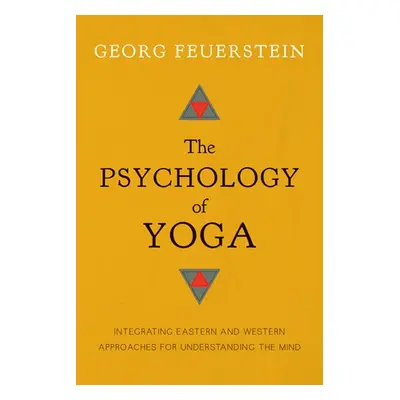 Psychology of Yoga - Feuerstein, Georg, PhD