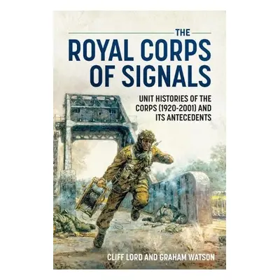 Royal Corps of Signals - Lord, Cliff a Watson, Graham