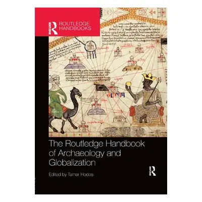 Routledge Handbook of Archaeology and Globalization