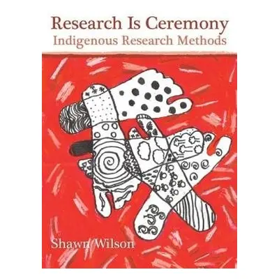 Research Is Ceremony - Wilson, Shawn