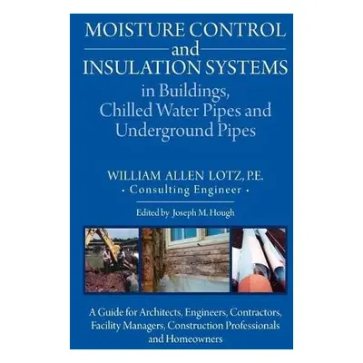 Moisture Control and Insulation Systems in Buildings, Chilled Water Pipes and Underground Pipes 