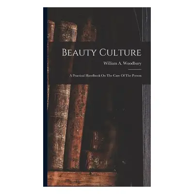 Beauty Culture - Woodbury, William A