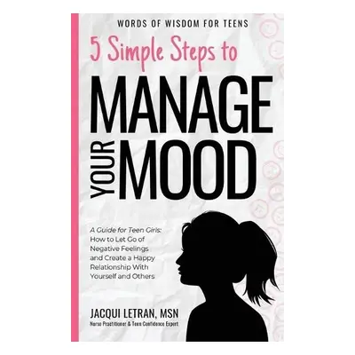 5 Simple Steps to Manage Your Mood - Letran, Jacqui