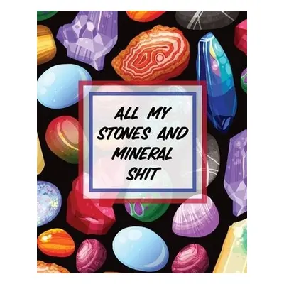 All My Stones and Minerals Shit - Cooper, Paige