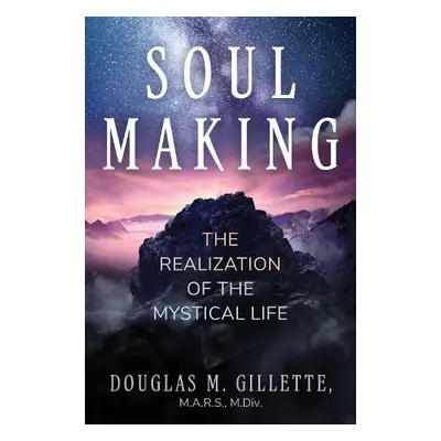 Soul Making - Gillette, Douglas M.