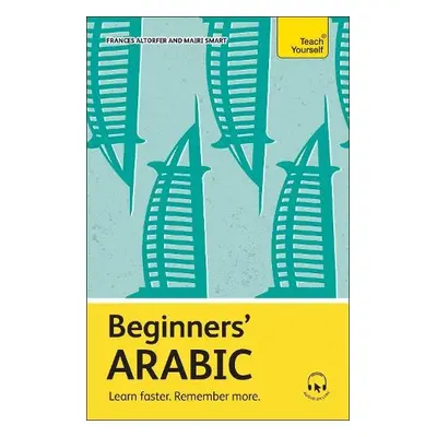 Beginners' Arabic - Frances Altorfer, Mairi Smart