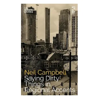 Saying Dirty Things in Regional Accents - Campbell, Neil