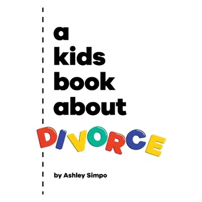 A Kids Book About Divorce - Simpo, Ashley