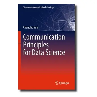 Communication Principles for Data Science - Suh, Changho