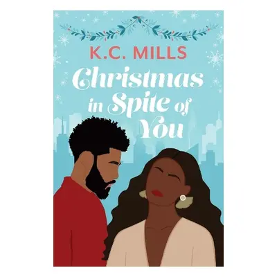 Christmas in Spite of You - Mills, K.C.