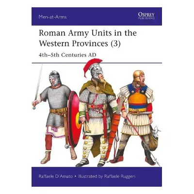 Roman Army Units in the Western Provinces (3) - D’Amato, Raffaele (Author)