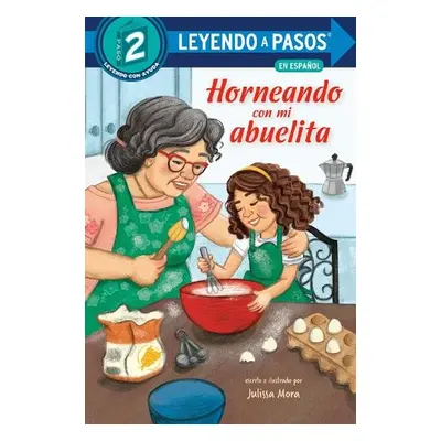 Horneando con mi abuelita (Baking with Mi Abuelita Spanish Edition) - Mora, Julissa