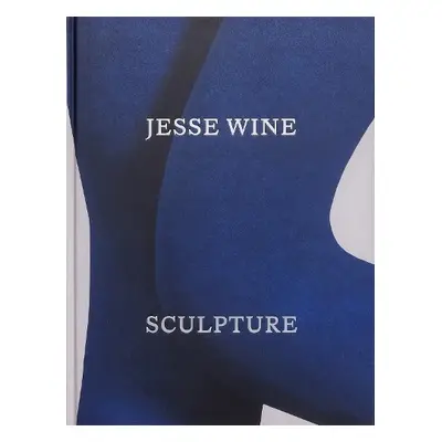 Jesse Wine: Sculpture - Wine, Jesse