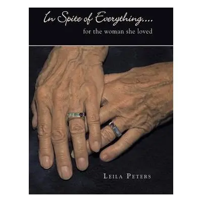 In Spite of Everything... - Peters, Leila