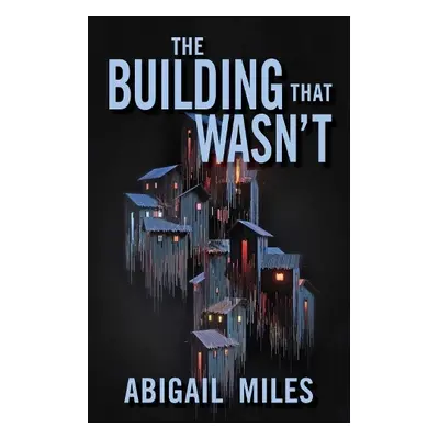 Building That Wasn't - Miles, Abigail