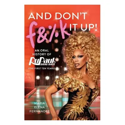 And Don't Fa%k It Up - Fernandez, Maria Elena