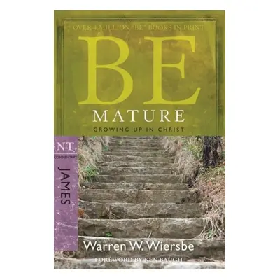 Be Mature - James - Wiersbe, Warren W.