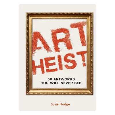 Art Heist - Hodge, Susie