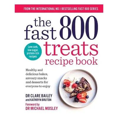 Fast 800 Treats Recipe Book - Bailey, Dr Clare a Bruton, Kathryn