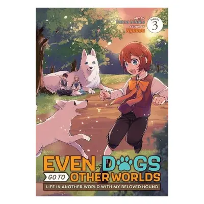 Even Dogs Go to Other Worlds: Life in Another World with My Beloved Hound (Manga) Vol. 3 - Ryuuo