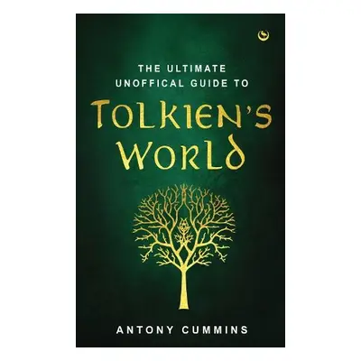 Ultimate Unofficial Guide to Tolkien's World - Cummins, Antony, MA