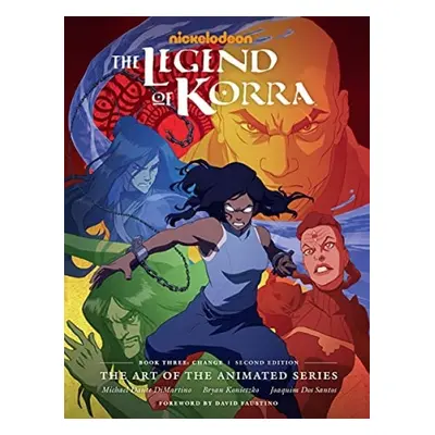 Legend of Korra: Art of the Animated Series - Book 3: Change - Dante DiMartino, Michael a Koniet