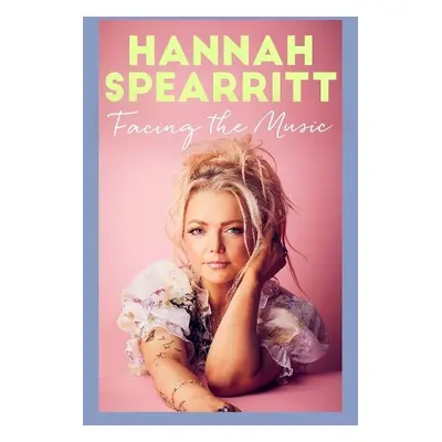 Facing the Music - Spearritt, Hannah