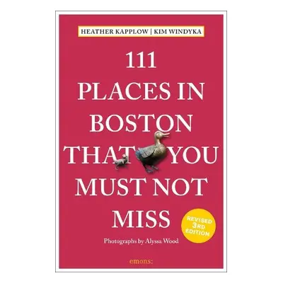 111 Places in Boston That You Must Not Miss - Kapplow, Heather a Windyka, Kim