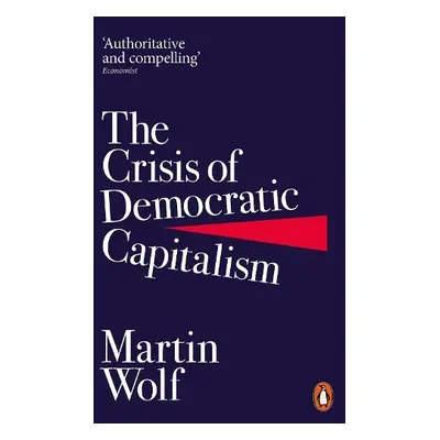 Crisis of Democratic Capitalism - Wolf, Martin