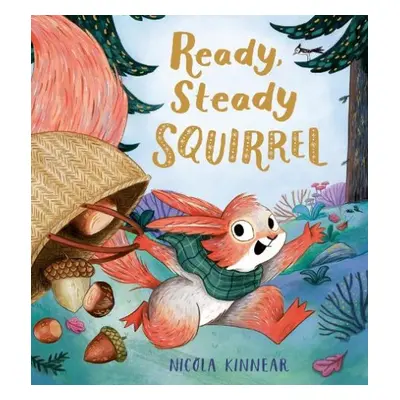 Ready, Steady Squirrel (HB) - Kinnear, Nicola